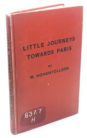 Imagen del vendedor de Little Journeys Towards Paris 1914-1918; A Guide Book for Confirmed Tourists a la venta por Clausen Books, RMABA