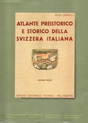 Atlante Preistorico e Storico della Svizzera Italiana Vol.I