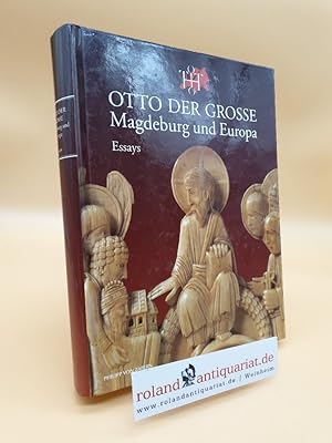 Seller image for Otto der Groe, Magdeburg und Europa Teil: Bd. 1., Essays for sale by Roland Antiquariat UG haftungsbeschrnkt