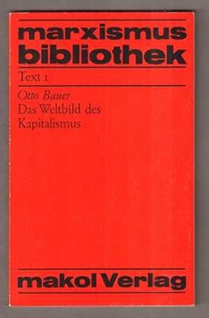 Bild des Verkufers fr Das Weltbild des Kapitalismus ( = Marxismus Bibliothek 1.) zum Verkauf von Antiquariat Neue Kritik