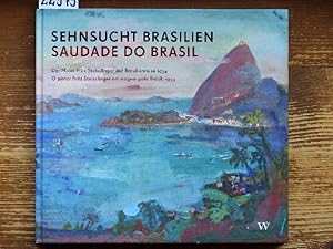 Imagen del vendedor de Sehnsucht Brasilien. Saudade do Brasil. Der Maler Fritz Steisslinger auf Brasilienreise 1934. O pintor Fritz Steisslinger em viagem pelo Brasil, 1934. Mit Beitr. von Eva-Marina Froitzheim, Hans-Jrgen Imiela, Martina Merklinger. a la venta por Michael Fehlauer - Antiquariat