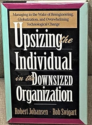 Upsizing the Individual in the Downsized Organization