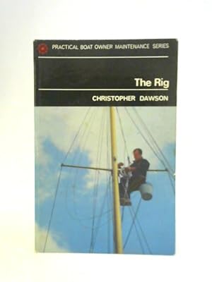Seller image for The Rig (Practical Boat Owner Maintenance Series) for sale by World of Rare Books