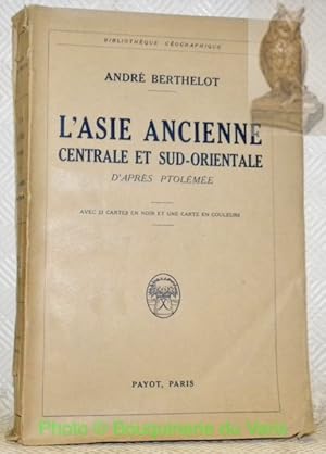 Seller image for L'Asie ancienne centrale et sud-orientale d'aprs Ptolme. Avec 23 cartes en noir et une carte en couleur. Collection Bilbiothque Gographique. for sale by Bouquinerie du Varis