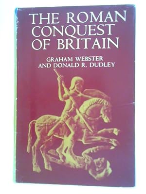 Bild des Verkufers fr The Roman Conquest Of Britain A.D. 43-57 zum Verkauf von World of Rare Books