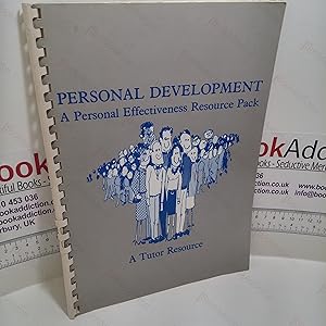 Personal Development : A Personal Effectiveness Resource Pack - A Tutor Resource