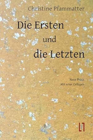 Seller image for Die Ersten und die Letzten: Neue Prosa for sale by buchversandmimpf2000