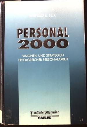 Image du vendeur pour Personal 2000 : Visionen und Strategien erfolgreicher Personalarbeit. mis en vente par books4less (Versandantiquariat Petra Gros GmbH & Co. KG)