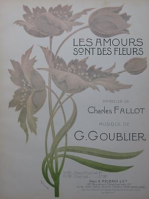 Seller image for GOUBLIER Gustave Les Amours sont des Fleurs Chant Piano ca1906 for sale by partitions-anciennes