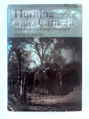 Seller image for Hunting With a Camera, a World Guide to Wildlife Photography for sale by World of Rare Books