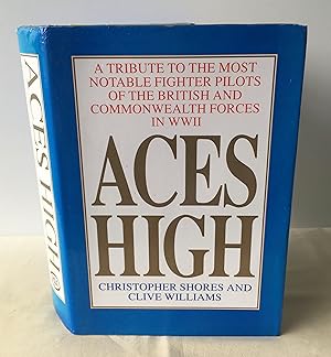 Seller image for Aces High: A Tribute to the Most Notable Fighter Pilots of the British and Commonwealth Forces of WWII for sale by Neil Ewart