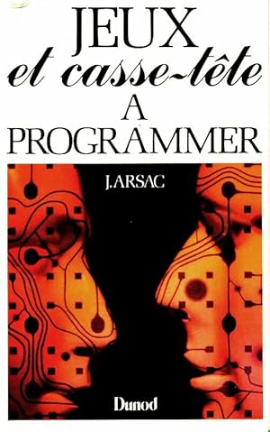 Jeux et casse-t te   programmer - Jacques Arsac