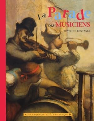 Immagine del venditore per La parade des musiciens - B?atrice Fontanel venduto da Book Hmisphres