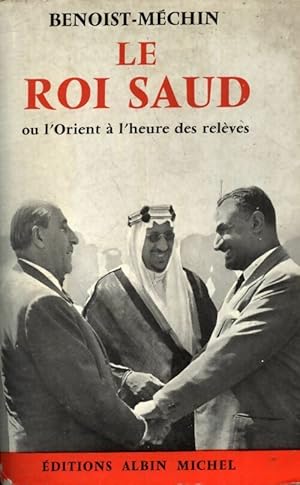 Seller image for Le roi Saud - Jacques Benoist-M?chin for sale by Book Hmisphres