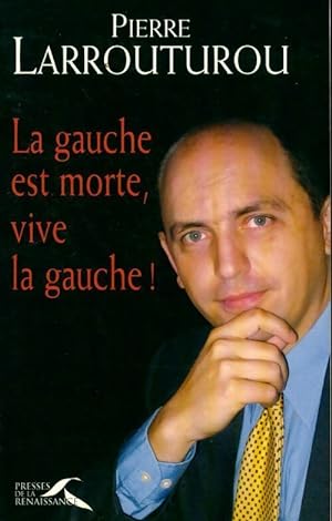 Image du vendeur pour La gauche est morte, vive la gauche ! - Pierre Larrouturou mis en vente par Book Hmisphres