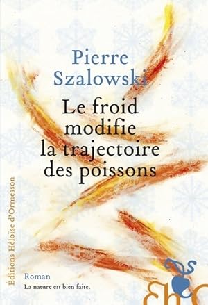 Image du vendeur pour Le froid modifie la trajectoire des poissons - Pierre Szalowski mis en vente par Book Hémisphères