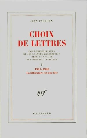 Image du vendeur pour Choix de lettres Tome I : 1917-1936 la litt?rature est une f?te - Jean Paulhan mis en vente par Book Hmisphres