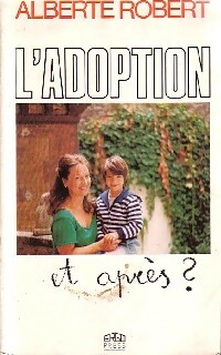 Seller image for L'adoption, et apr?s ? - Alberte Robert for sale by Book Hmisphres