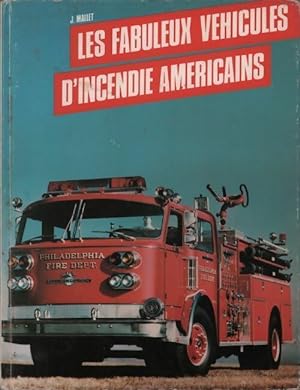Les fabuleux véhicules d'incendie américains - Mallet J
