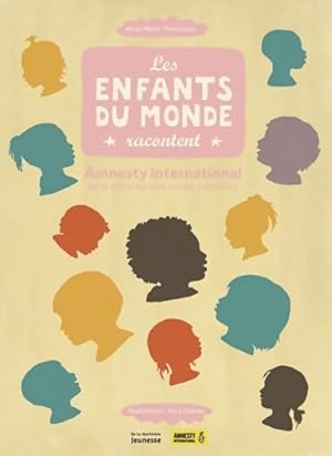 Bild des Verkufers fr Les enfants du monde racontent. Amnesty international et la d?fense des droits humains - Anne-Marie Thomazeau zum Verkauf von Book Hmisphres