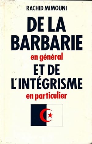 Image du vendeur pour De la barbarie en g?n?ral et le l'int?grisme en particulier - Rachid Mimouni mis en vente par Book Hmisphres