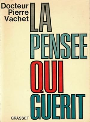 Seller image for La pens?e qui gu?rit - Vachet Pierre Docteur for sale by Book Hmisphres