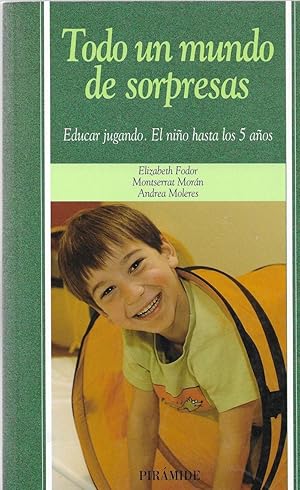 Imagen del vendedor de TODO UN MUNDO DE SORPRESAS. EDUCAR JUGANDO. EL NIO HASTA LOS 5 AOS a la venta por LLIBRERIA TECNICA