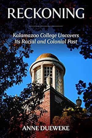Seller image for Reckoning: Kalamazoo College Uncovers Its Racial and Colonial Past by Dueweke, Anne [Paperback ] for sale by booksXpress