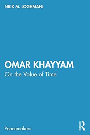Seller image for Omar Khayyam: On the Value of Time (Peacemakers) by Loghmani, Nick M. [Paperback ] for sale by booksXpress