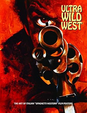 Immagine del venditore per Ultra Wild West: The Art Of Italian Spaghetti Western Film Posters (Art of Cinema) [Paperback ] venduto da booksXpress
