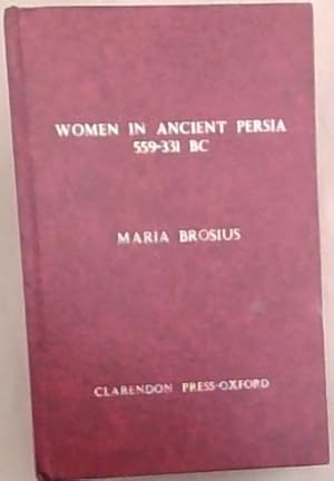 Image du vendeur pour Women in Ancient Persia, 559-331 BC (Oxford Classical Monographs) mis en vente par Chapter 1