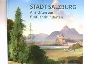 Bild des Verkufers fr Stadt Salzburg : Ansichten aus fnf Jahrhunderten. zum Verkauf von Antiquariat Buchhandel Daniel Viertel