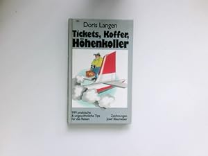 Imagen del vendedor de Tickets, Koffer, Hhenkoller : 999 prakt. u. ungewhnl. Tips fr. d. Reisen. Zeichnungen Josef Blaumeister. a la venta por Antiquariat Buchhandel Daniel Viertel