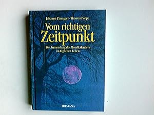 Vom richtigen Zeitpunkt : die Anwendung des Mondkalenders im täglichen Leben. Johanna Paungger ; ...