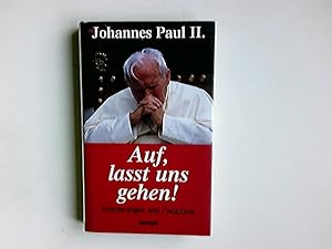 Bild des Verkufers fr Auf, lasst uns gehen! : Erinnerungen und Gedanken. Johannes Paul II. Dt. von Ingrid Stampa zum Verkauf von Antiquariat Buchhandel Daniel Viertel