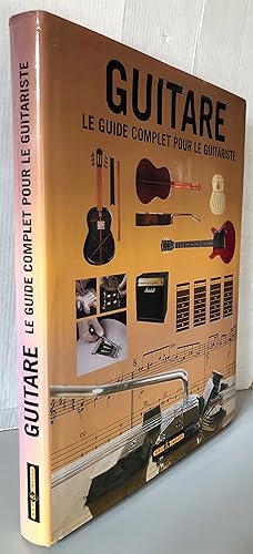 Guitare : Le guide complet pour le guitariste