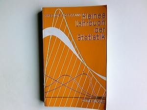 Kleines Lehrbuch der Statistik : Für Naturwiss. u. Technik, Psychologie, Sozialforschung u. Wirts...