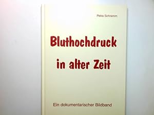 Seller image for Bluthochdruck in alter Zeit : ein dokumentarischer Bildband. for sale by Antiquariat Buchhandel Daniel Viertel
