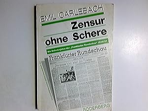 Bild des Verkufers fr Zensur ohne Schere : d. Grnderjahre d. "Frankfurter Rundschau" 1945. 47 ; e. unbekanntes Kapitel Nachkriegsgeschichte / zum Verkauf von Antiquariat Buchhandel Daniel Viertel