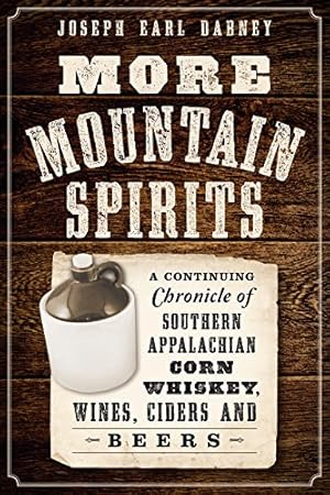 Seller image for More Mountain Spirits:: A Continuing Chronicle of Southern Appalachian Corn Whiskey, Wines, Ciders and Beers (American Palate) by Dabney, Joseph Earl [Paperback ] for sale by booksXpress