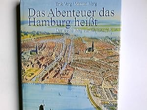 Seller image for Das Abenteuer, das Hamburg heit : der weite Weg zur Weltstadt. Erik Verg for sale by Antiquariat Buchhandel Daniel Viertel