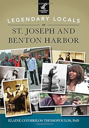 Seller image for Legendary Locals of St. Joseph and Benton Harbor by Thomopoulos Ph.D., Elaine Cotsirilos [Paperback ] for sale by booksXpress
