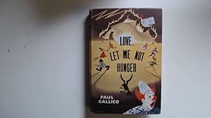 Imagen del vendedor de Love,Let Me Not Hunger. a la venta por Goldstone Rare Books