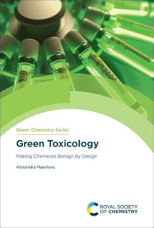 Seller image for Green Toxicology: Making Chemicals Benign by Design (Issn) by Maertens, Alexandra [Hardcover ] for sale by booksXpress