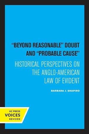 Bild des Verkufers fr Beyond Reasonable Doubt and Probable Cause: Historical Perspectives on the Anglo-American Law of Evidence by Shapiro, Barbara J. [Paperback ] zum Verkauf von booksXpress