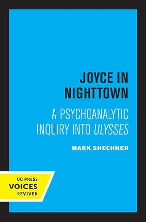 Immagine del venditore per Joyce in Nighttown: A Psychoanalytic Inquiry into Ulysses by Shechner, Mark [Paperback ] venduto da booksXpress