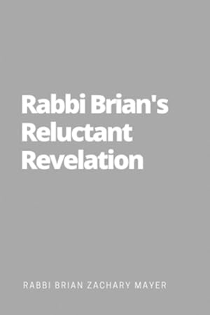 Seller image for Rabbi Brian's Reluctant Revelation by Mayer, Brian Zachary [Paperback ] for sale by booksXpress