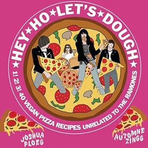 Imagen del vendedor de Hey Ho Let's Dough!: 1 2 3 40 Vegan Pizza Recipes With the Ramones (Vegan Cooking) by Ploeg, Joshua [Hardcover ] a la venta por booksXpress