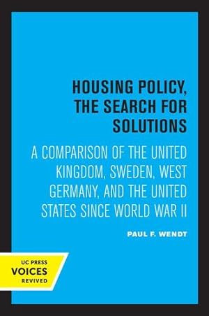 Immagine del venditore per Housing Policy, the Search for Solutions: A Comparison of the United Kingdom, Sweden, West Germany, and the United States since World War II by Wendt, Paul F. [Paperback ] venduto da booksXpress