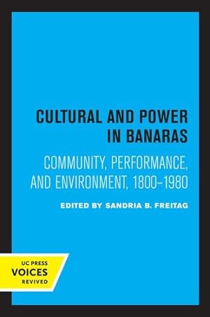Image du vendeur pour Culture and Power in Banaras: Community, Performance, and Environment, 1800-1980 [Paperback ] mis en vente par booksXpress
